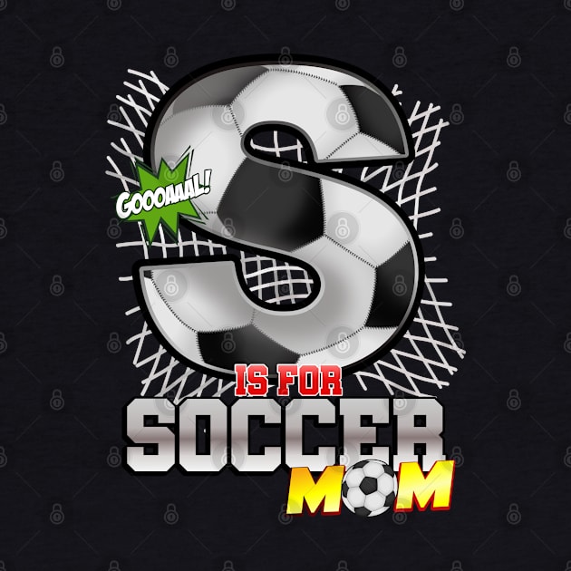 S is for SOCCER mom by Cheer Tees